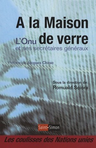 Romuald Sciora et André Lewin - A la maison de verre - l'ONU et ses secrétaires généraux.