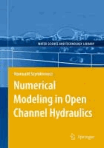 Romuald Szymkiewicz - Numerical Modeling in Open Channel Hydraulics.