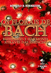 Os Florais de Bach - Equilíbrio e harmonia através das essências