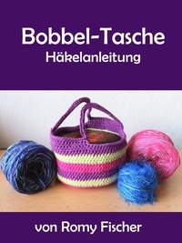 Romy Fischer - Bobbel-Tasche - Häkelanleitung.