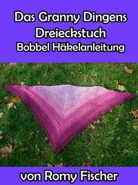 Romy Fischer - Das Granny Dingens Dreieckstuch - Bobbel Häkelanleitung.