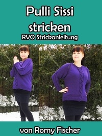 Romy Fischer - Pulli Sissi stricken - RVO Strickanleitung.