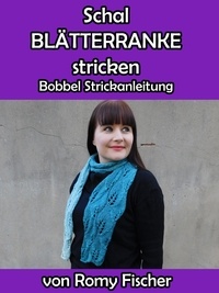 Romy Fischer - Schal Blätterranke - Bobbel Strickanleitung.