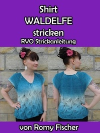 Romy Fischer - Shirt Waldelfe stricken - RVO Strickanleitung.