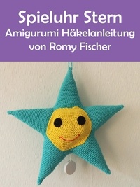 Romy Fischer - Spieluhr Stern - Amigurumi Häkelanleitung.