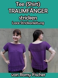 Romy Fischer - T-Shirt TRAUMFÄNGER stricken - Lace Strickanleitung.