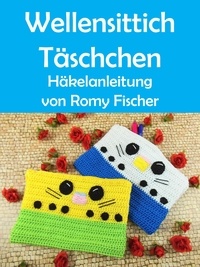 Romy Fischer - Wellensittich Täschchen - Häkelanleitung.