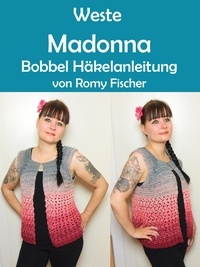 Romy Fischer - Weste Madonna - Bobbel Häkelanleitung.
