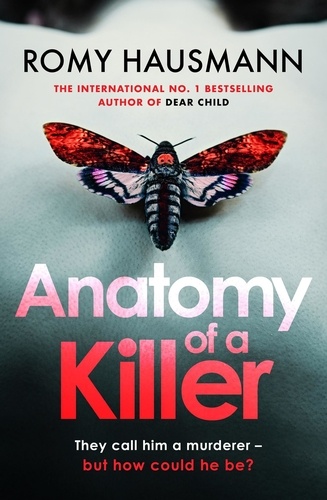 Anatomy of a Killer. an unputdownable thriller full of twists and turns, from the author of DEAR CHILD