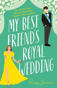 Romy Sommer - My Best Friend’s Royal Wedding.