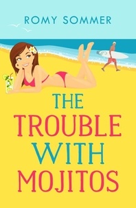 Romy Sommer - The Trouble with Mojitos - A Royal Romance to Remember!.