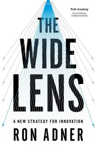 Ron Adner - The Wide Lens - A New Strategy for Innovation.