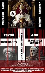 PSYOP Christianity: Exposing the Evidence and Reaching a Verdict: Volume 6 - Statistical Verdict