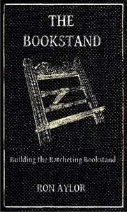  Ron Aylor - The Bookstand - Building the Ratcheting Bookstand.