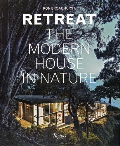 Ron Broadhurst - Retreat the Modern House in Nature.