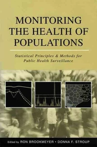 Monitoring the Health of Populations : Statistical Principles and Methods for Public Health Surveillance