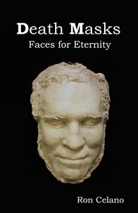  Ron Celano - Death Masks - Faces for Eternity.