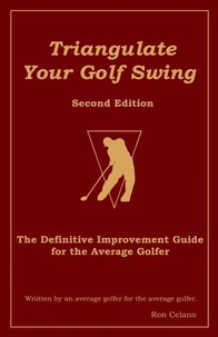 Triangulate Your Golf Swing - Second Edition
