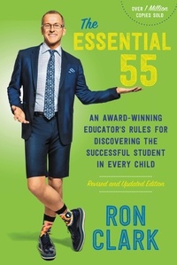 Ron Clark - The Essential 55 - An Award-Winning Educator's Rules for Discovering the Successful Student in Every Child.
