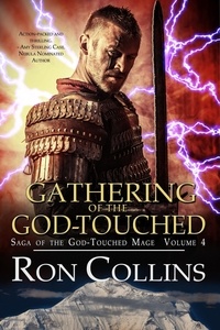  Ron Collins - Gathering of the God-Touched - Saga of the God-Touched Mage, #4.