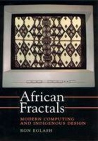 Ron Eglash - African Fractals: Modern Computing and Indigenous Design.