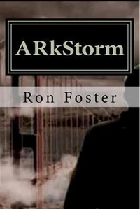  Ron Foster - ARkStorm Surviving A  Flood Of Biblical Proportions.