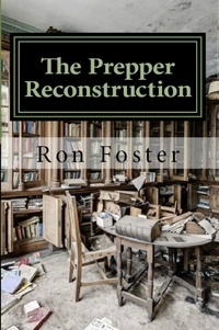  Ron Foster - The Prepper Reconstruction.