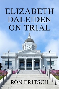  Ron Fritsch - Elizabeth Daleiden on Trial.