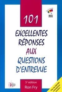 101 Excellentes réponses aux questions d'entrevue