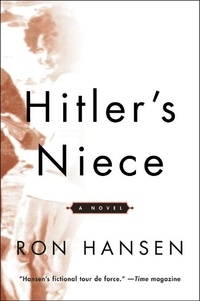 Ron Hansen - Hitler's Niece - A Novel.