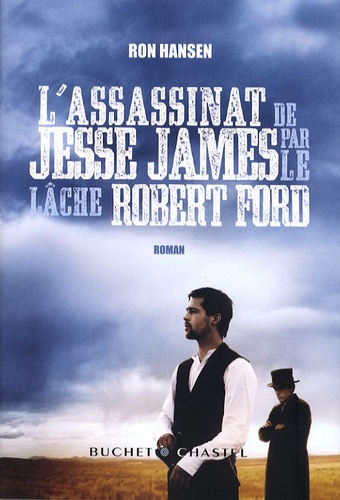 Ron Hansen - L'assassinat de Jesse James par le lâche Robert Ford.