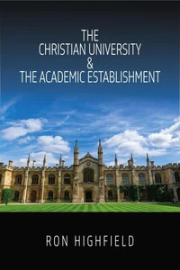 The Christian University &amp; The Academic Establishment