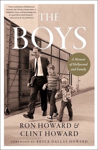 Ron Howard et Clint Howard - The Boys - A Memoir of Hollywood and Family.