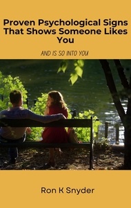 Livres de la série informatique téléchargement gratuit Proven Psychological Signs That Shows  Someone Likes You - And Is So Into You