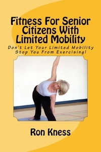  Ron Kness - Fitness For Senior Citizens With Limited Mobility - Senior Health, #2.