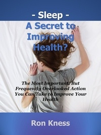  Ron Kness - Sleep - A Secret to Improving Health?.