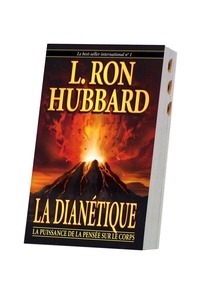 Ron L. Hubbard - La dianétique - La puissance de la pensée sur le corps.
