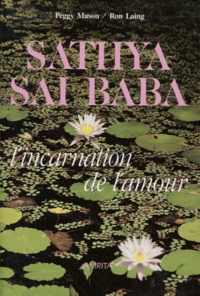 Ron Laing et Peggy Mason - Sathya Sai Baba. L'Incarnation De L'Amour.