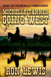  Ron Lewis - Michelle Tanner Going West: Book 1 of the Western series - Michelle Tanner - Going West, #9.