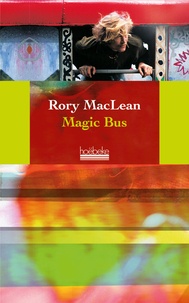 Ron MacLean - Magic Bus - Sur la route des hippies d'Istanbul à Katmandou.