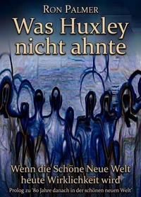 Was Huxley nicht ahnte
