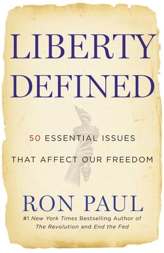Liberty Defined. 50 Essential Issues That Affect Our Freedom