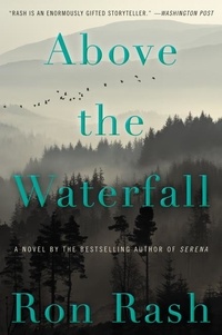 Ron Rash - Above the Waterfall - A Novel.