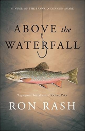 Ron Rash - Above the Waterfall.