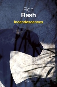 Ron Rash - Incandescences.