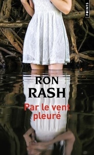 Ron Rash - Par le vent pleuré.