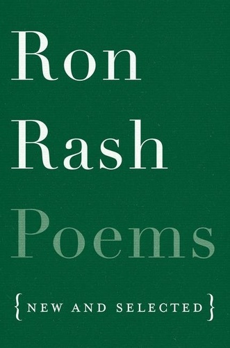Ron Rash - Poems - New and Selected.