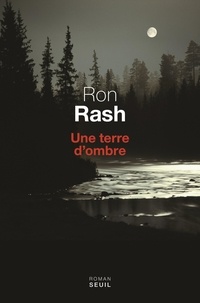 Ron Rash - Une terre d'ombre.