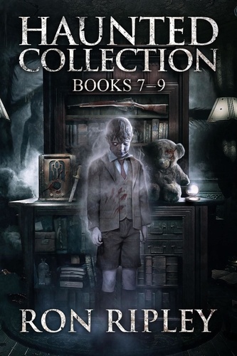  Ron Ripley et  Scare Street - Haunted Collection Series: Books 7 - 9 - Haunted Collection.