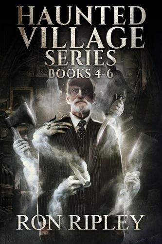  Ron Ripley et  Scare Street - Haunted Village Series Books 4 - 6 - Haunted Village Series.